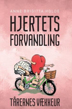 Hjertets forvandling - Tårernes vækkeur - Bog af Anne Brigitta Holde - Paperback